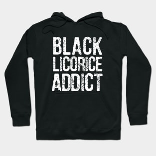 Black Licorice Addict - White Distressed Lettering Hoodie